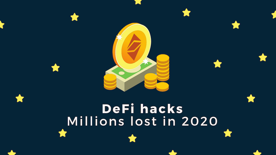 DeFi hacks - millions lost in 2020